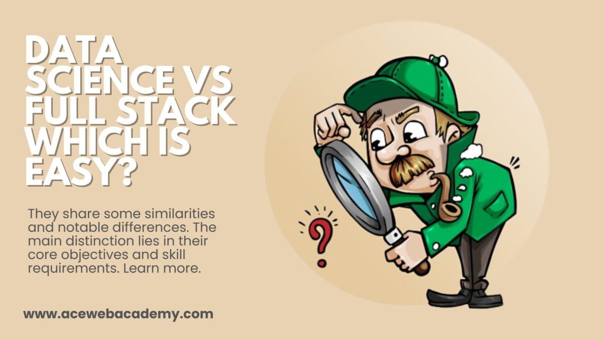 Data Science vs Full Stack Developer Which is Easy?