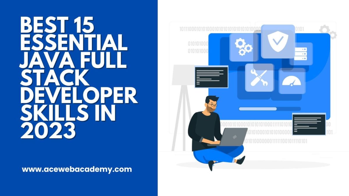 Best 15 Essential Java Full Stack Developer Skills in 2023